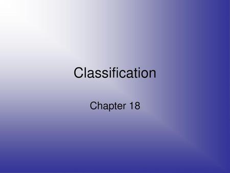 Classification Chapter 18.