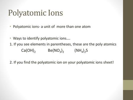 Polyatomic Ions Ca(OH)2 Be(NO3)2 (NH4)2S