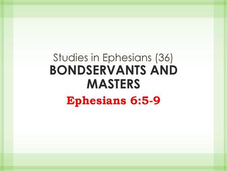 Studies in Ephesians (36) BONDSERVANTS AND MASTERS