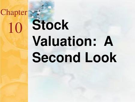 Chapter Stock Valuation: A Second Look 10.
