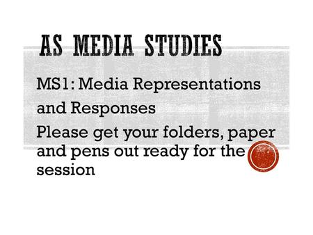 AS Media Studies MS1: Media Representations and Responses