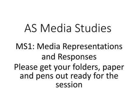 AS Media Studies MS1: Media Representations and Responses