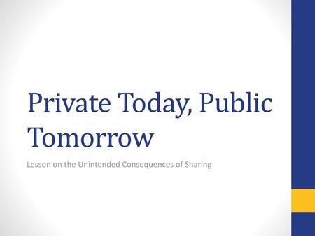 Private Today, Public Tomorrow