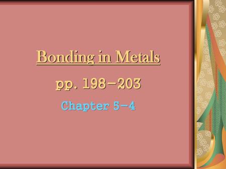 Bonding in Metals pp Chapter 5-4