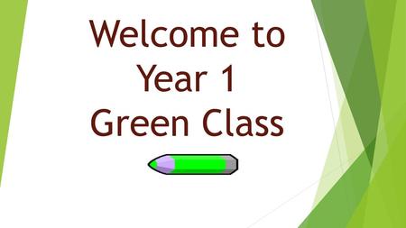 Welcome to Year 1 Green Class