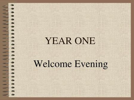 YEAR ONE Welcome Evening.