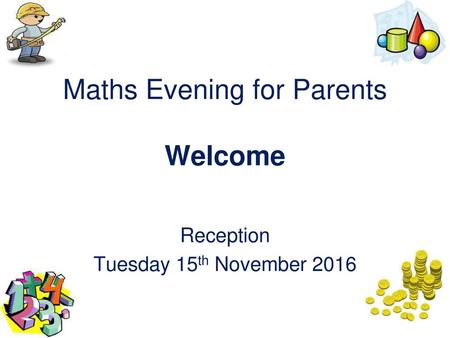 Maths Evening for Parents Welcome
