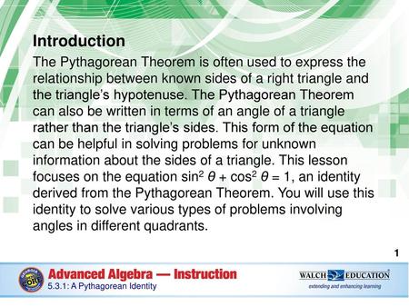 Introduction The Pythagorean Theorem is often used to express the relationship between known sides of a right triangle and the triangle’s hypotenuse.