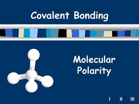 Covalent Bonding Molecular Polarity.