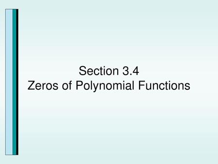 Section 3.4 Zeros of Polynomial Functions