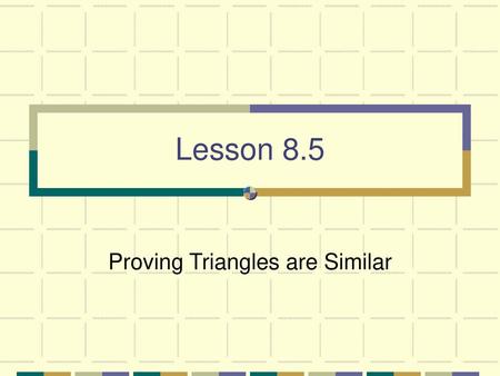 Proving Triangles are Similar