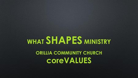 orillia community church coreVALUES