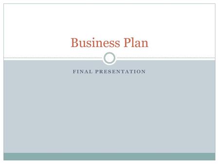 Business Plan Final Presentation.