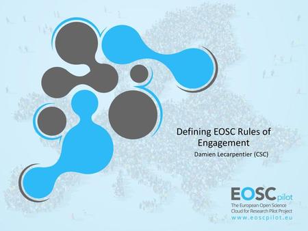 Defining EOSC Rules of Engagement Damien Lecarpentier (CSC)