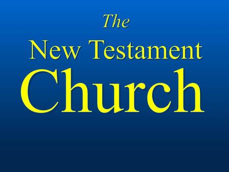 The New Testament Church.