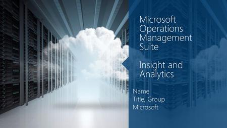Microsoft Operations Management Suite Insight and Analytics