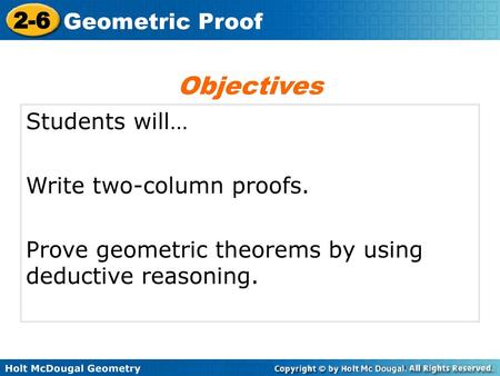 Objectives Students will… Write two-column proofs.