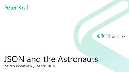 JSON and the Astronauts JSON Support in SQL Server 2016