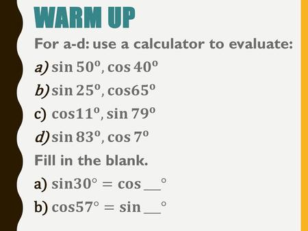 Warm Up For a-d: use a calculator to evaluate: 