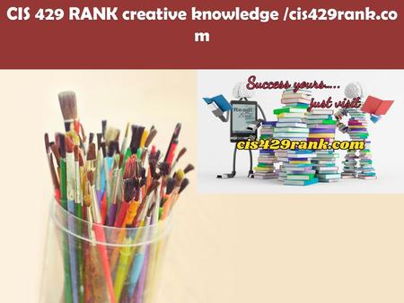 CIS 429 RANK creative knowledge /cis429rank.com