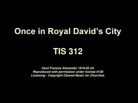 Once in Royal David’s City TIS 312 Cecil Frances Alexander alt