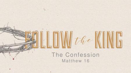 The Confession Matthew 16.