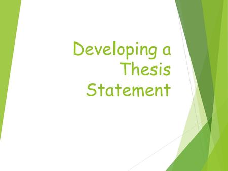 Developing a Thesis Statement