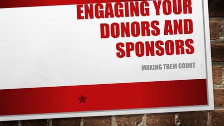 Engaging your donors and sponsors