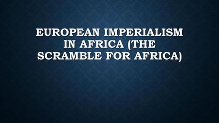 European Imperialism in Africa (The Scramble for Africa)