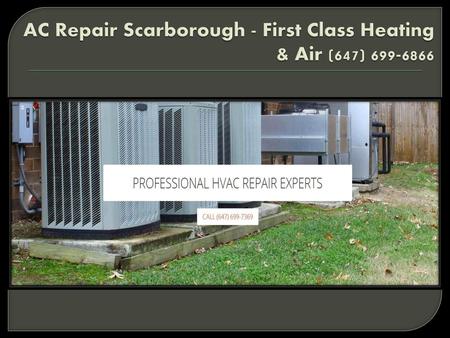 AC Repair Scarborough - First Class Heating & Air (647)