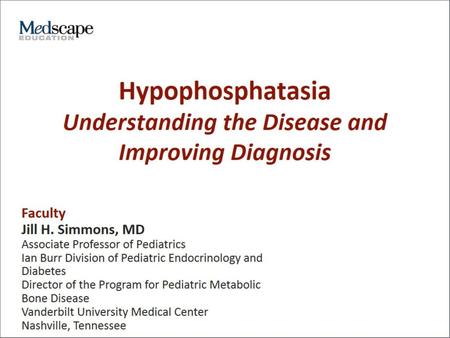 Hypophosphatasia Understanding the Disease and Improving Diagnosis