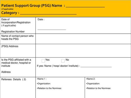 Patient Support Group (PSG) Name : ____________________ ( if applicable) Category : _____________________________ Date of Incorporation/Registration.