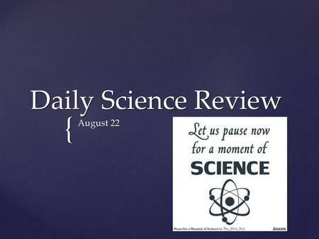 Daily Science Review August 22.