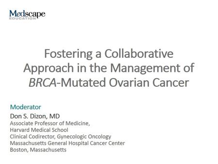 Fostering a Collaborative Approach in the Management of BRCA-Mutated Ovarian Cancer.