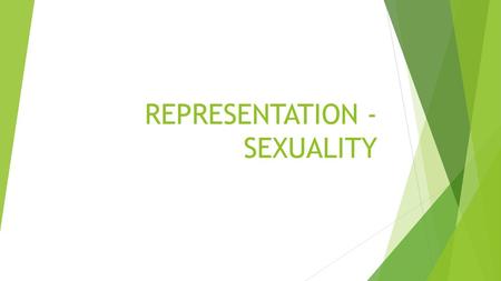 REPRESENTATION - SEXUALITY