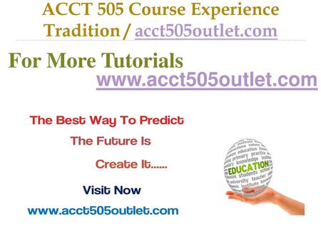 ACCT 505 Course Experience Tradition / acct505outlet.com