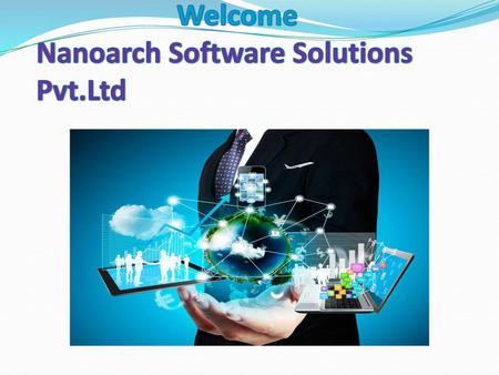 Welcome Nanoarch Software Solutions Pvt.Ltd