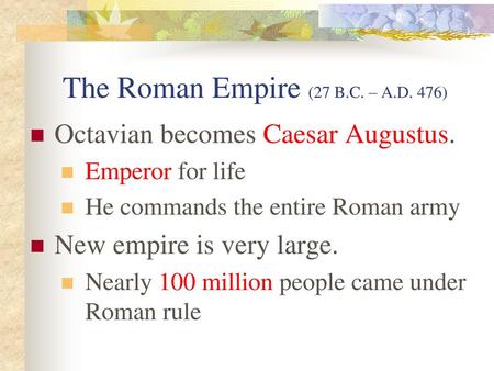 The Roman Empire (27 B.C. – A.D. 476)