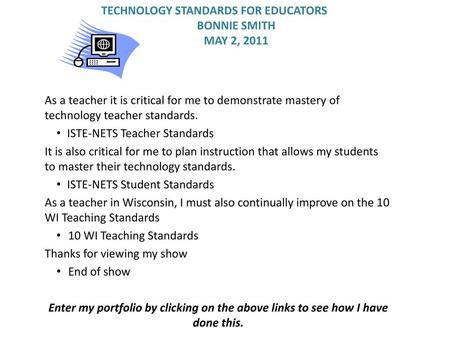 TECHNOLOGY STANDARDS FOR EDUCATORS BONNIE SMITH MAY 2, 2011