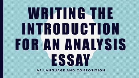 Writing the Introduction for an Analysis Essay
