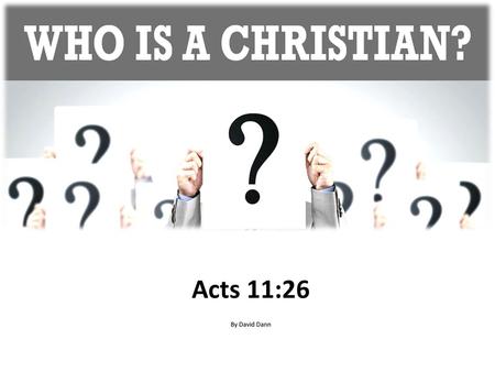Acts 11:26 By David Dann.