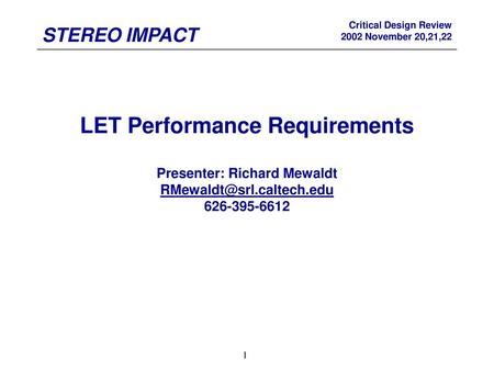 LET Performance Requirements Presenter: Richard Mewaldt