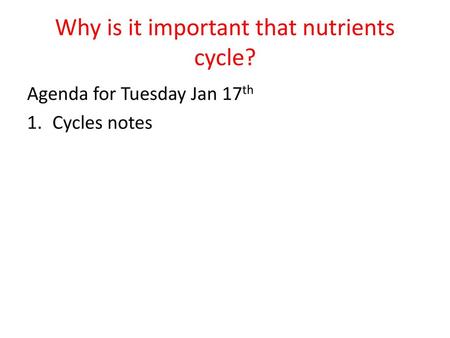Why is it important that nutrients cycle?