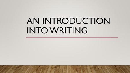 An Introduction Into Writing
