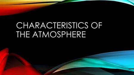 Characteristics of the atmosphere