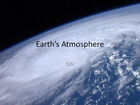 Earth’s Atmosphere ISN.