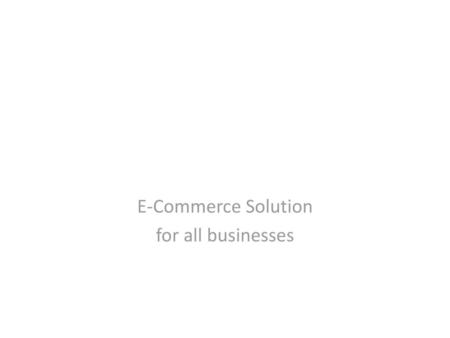 E-Commerce Solution for all businesses