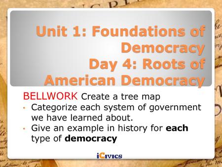 Unit 1: Foundations of Democracy Day 4: Roots of American Democracy