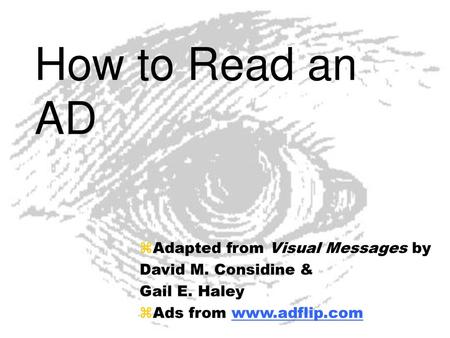 How to Read an AD Adapted from Visual Messages by David M. Considine &