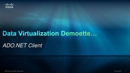 Data Virtualization Demoette… ADO.NET Client